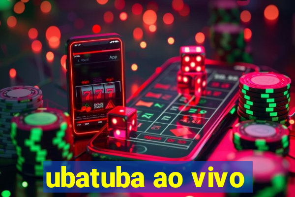 ubatuba ao vivo